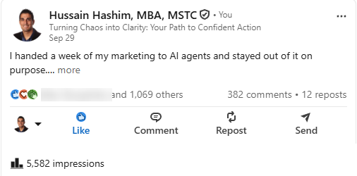 Hussain Hashim's LinkedIn post of September 29, 2026: “I handed a week of my marketing to AI agents and stayed out of it on purpose.” 1,070 reactions, 382 comments, 12 reposts, 5,582 impressions.
